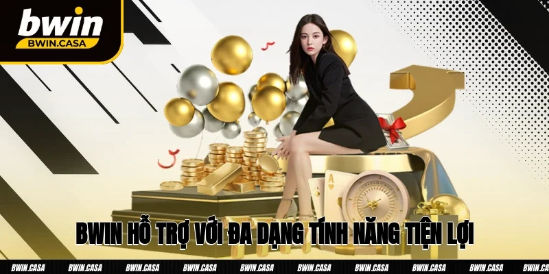Bwin hỗ trợ với đa dạng tính năng tiện lợi